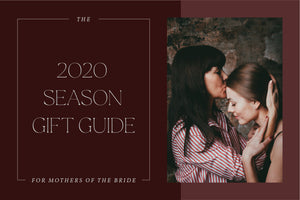 The 2020 Season Gift Guide for Moms and Mothers of the Bride & Groom